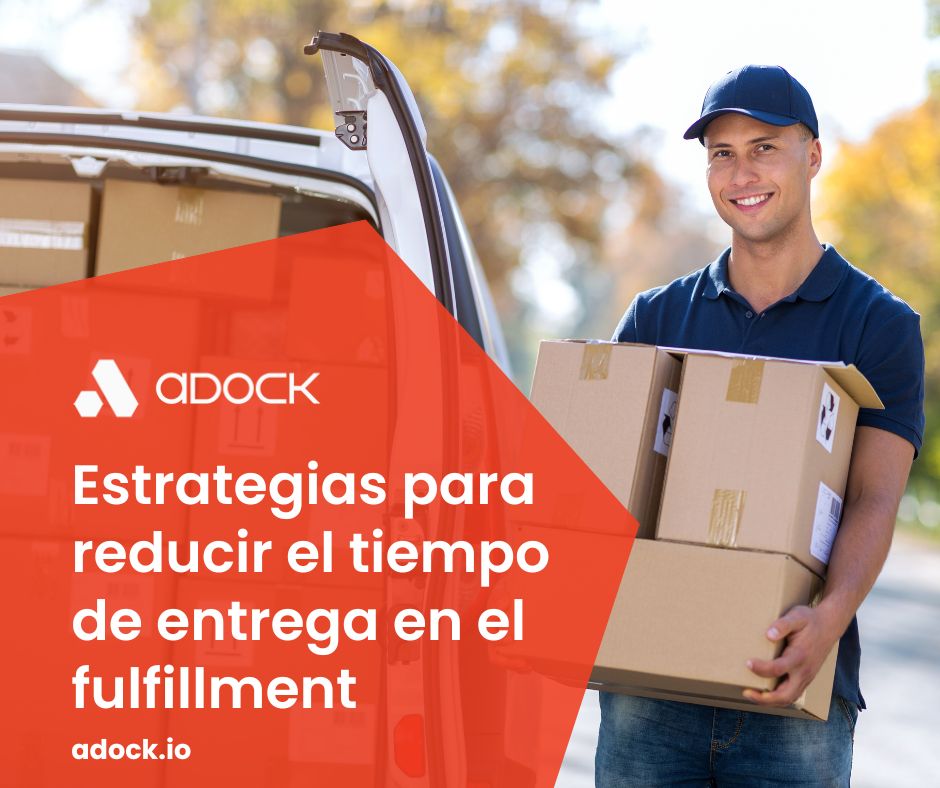 Estrategias para reducir el tiempo de entrega en el fulfillment